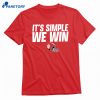 Indiana Football It's Simple We Win T-shirt 1
