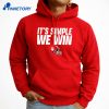 Indiana Football It'S Simple We Win T-Shirt 3