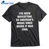 I've Been Boycotting Es Music Since Before It Was Cool T-shirt 1