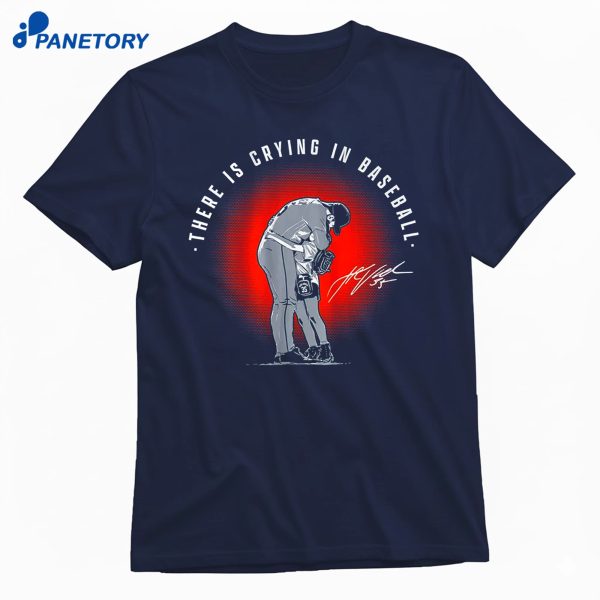 Justin Verlander There Is Crying In Baseball T-Shirt