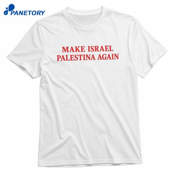 Make Israel Palestina Again T-Shirt