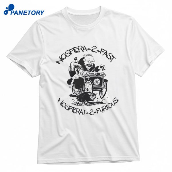 Nosfera 2 Fast Nosfera 2 Furious T-Shirt