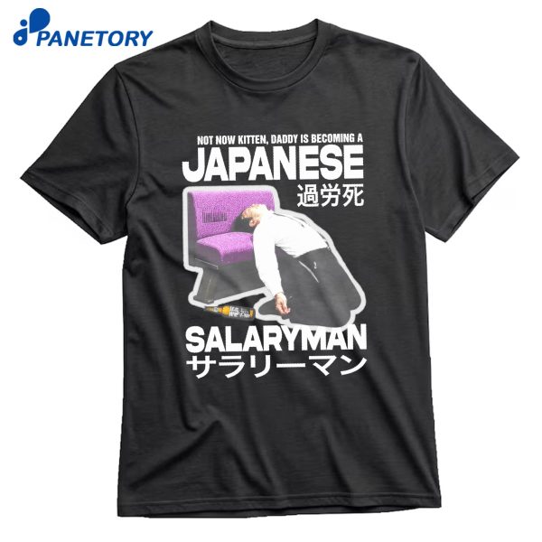 Not Now Kitten Daddy Is Becoming A Japanese Salaryman T-Shirt