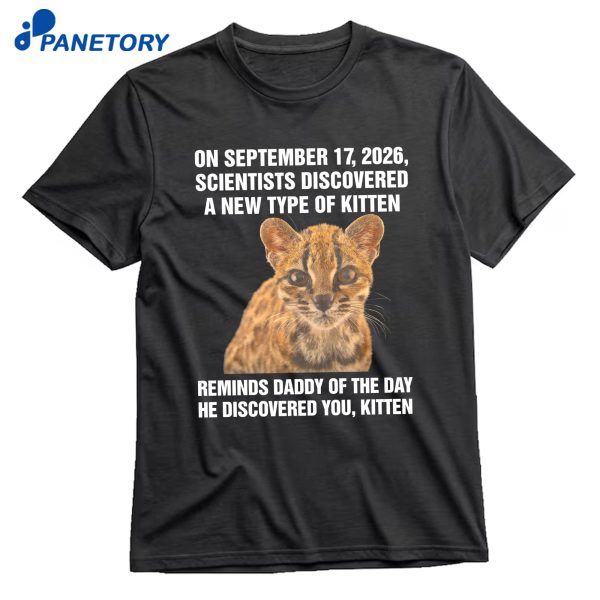 On Sep 17 2026 Scientists Discovered A New Type Of Kitten T-Shirt