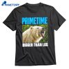 Primetime Bigger Than Los T-shirt 1