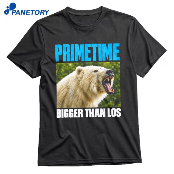 Primetime Bigger Than Los T-Shirt