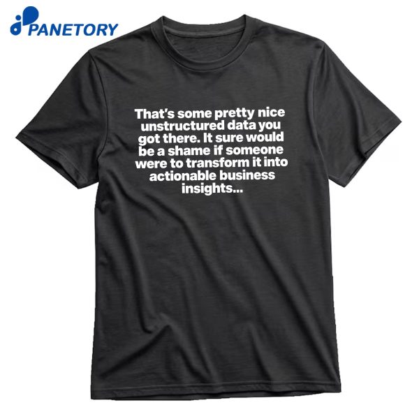 That’s Some Pretty Nice Unstructured Data You Got There T-Shirt