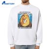 The Lion Does Not Concern Himself At All T-Shirt 4 The Lion Does Not Concern Himself At All T-Shirt 2