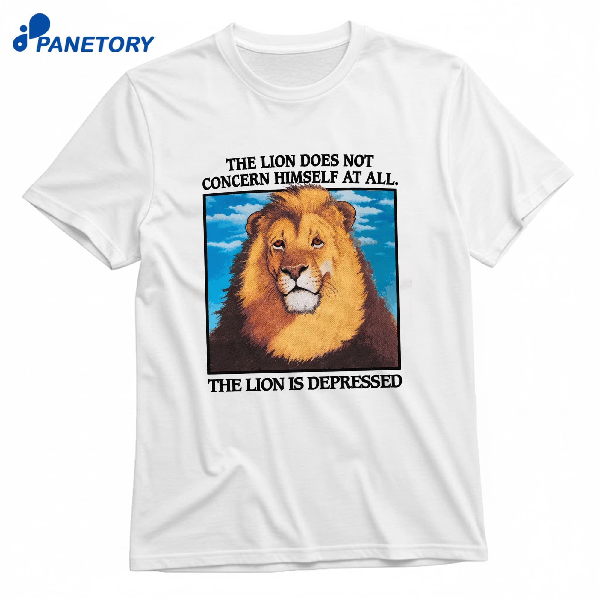 The Lion Does Not Concern Himself At All The Lion Is Depressed T-Shirt 8 The Lion Does Not Concern Himself At All The Lion Is Depressed T-Shirt 1
