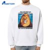 The Lion Does Not Concern Himself At All The Lion Is Depressed T-Shirt 4 The Lion Does Not Concern Himself At All The Lion Is Depressed T-Shirt 2