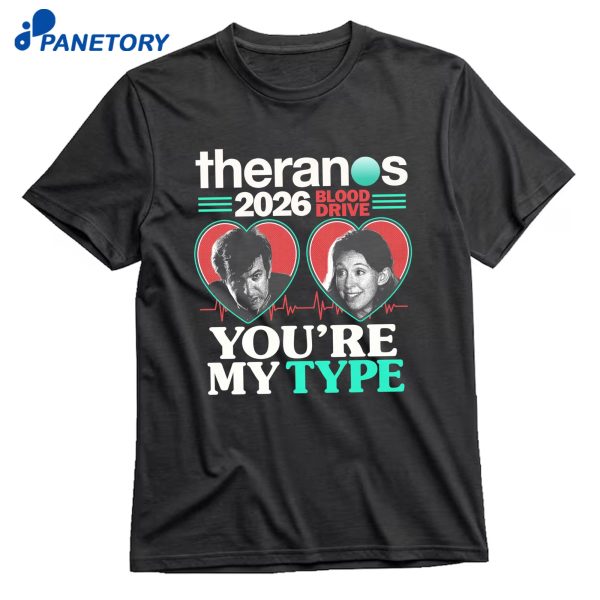 Theranos Blood Drive 2026 You'Re My Type T-Shirt