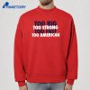 Too Big Too Strong Too Fast Too American T-Shirt 2
