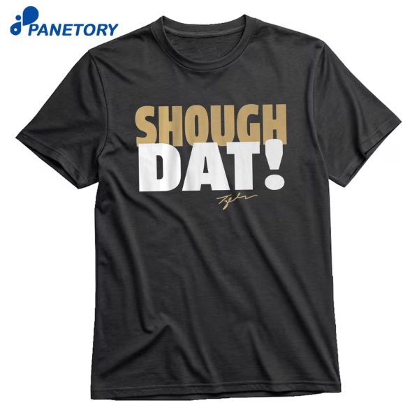 Tyler Shough Dat T-Shirt