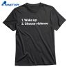 Wake Up Choose Violence T-shirt 1
