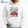 We Are The Sons Of The Hogs You Couldn’t Crank T-Shirt 3