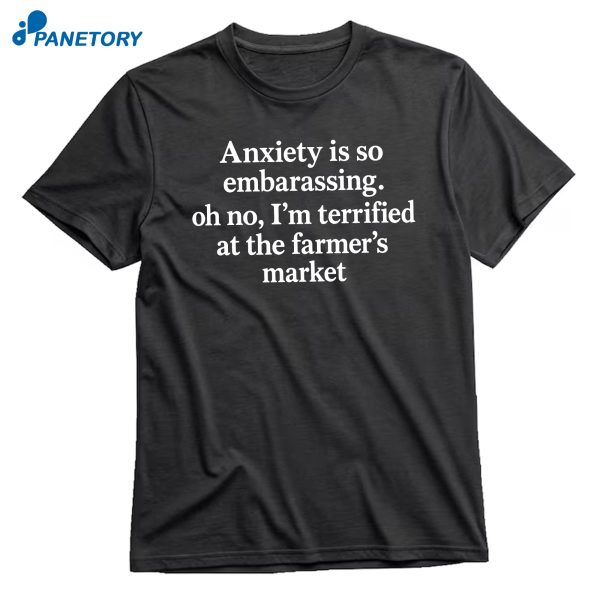 Anxiety Is So Embarrassing T-Shirt