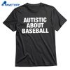 Autistic About Baseball T-shirt 1