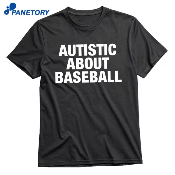 Autistic About Baseball T-Shirt