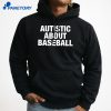 Autistic About Baseball T-Shirt 3