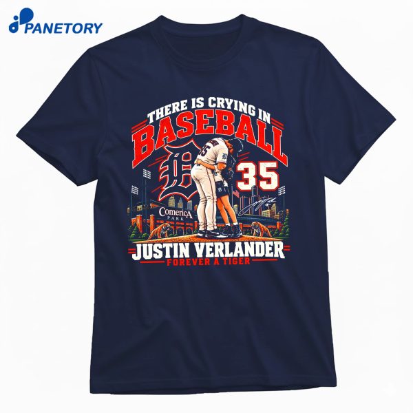 Detroit Tigers There Is Crying In Baseball Justin Verlander Forever A Tiger T-Shirt