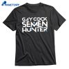 Gay Cock Semen Hunter T-shirt 1