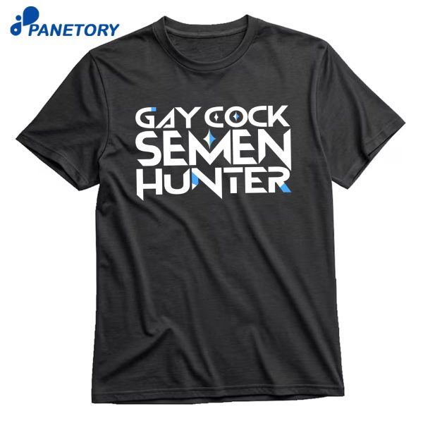 Gay Cock Semen Hunter T-Shirt