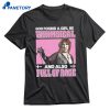 God Forbid A Girl Be Whimsical And Also Full Of Rage T-shirt 1