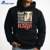 God Forbid A Woman Be Both Whimsical And Full Of Rage T-Shirt 5 God Forbid A Woman Be Both Whimsical And Full Of Rage T-Shirt 3