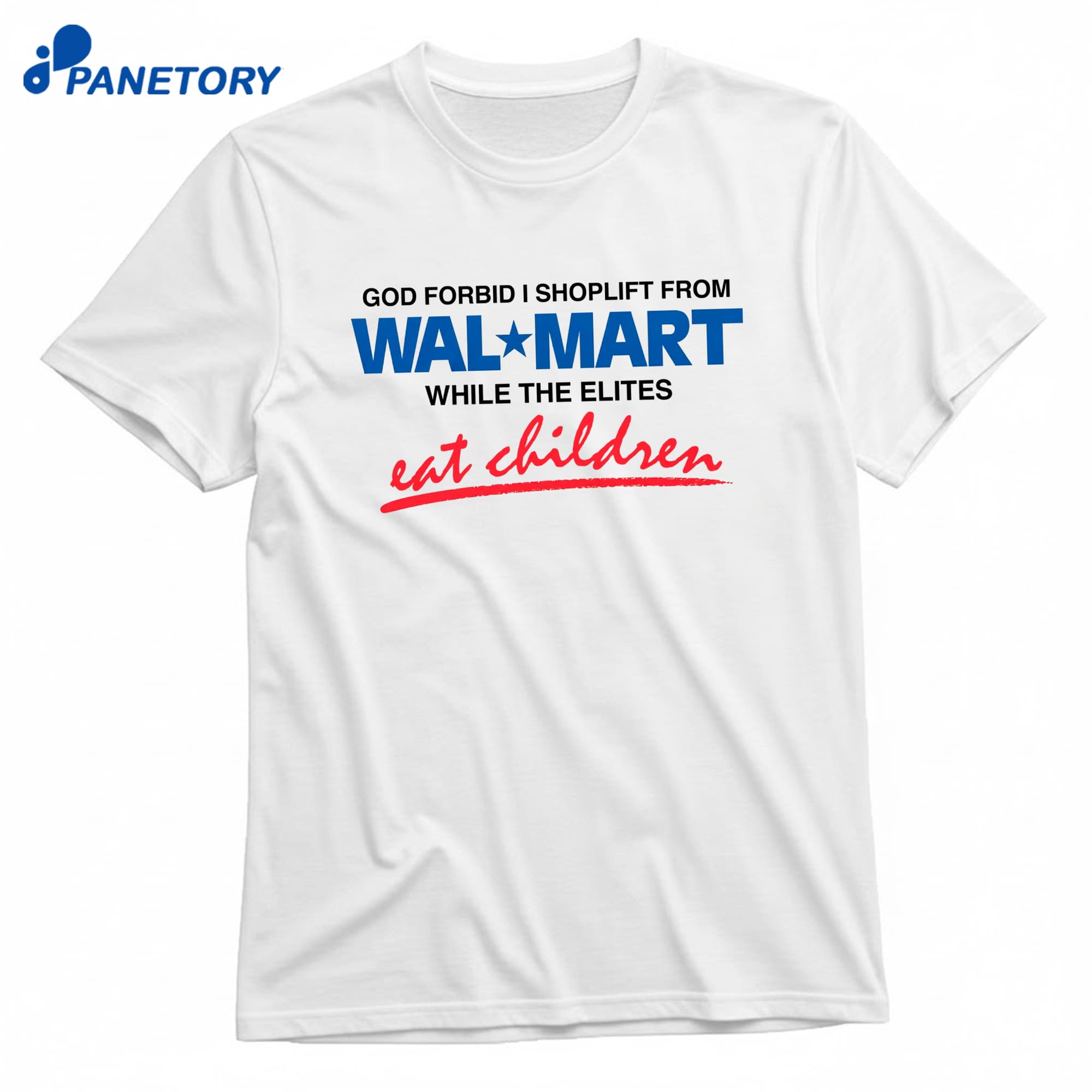 God Forbid I Shoplift From The Department Store While The Elites Eat Children T-Shirt 10 God Forbid I Shoplift From The Department Store While The Elites Eat Children T-Shirt 1