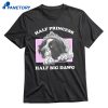 Half Princess Half Big Dawg T-shirt 1
