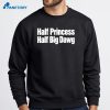Half Princess Half Big Dawg T-Shirt 4 Half Princess Half Big Dawg T-Shirt 2