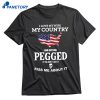 I Love My Wife My Country And Getting Pegged Shirt 1