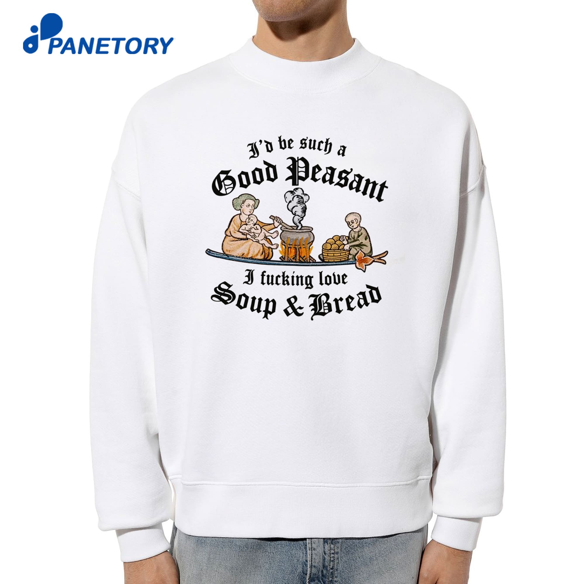 I'D Be Such A Good Peasant I Fucking Love Soup &Amp; Bread T-Shirt 8 I'D Be Such A Good Peasant I Fucking Love Soup & Bread T-Shirt 2