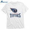 Letmesee Titties X Tennessee Titans T-shirt 1