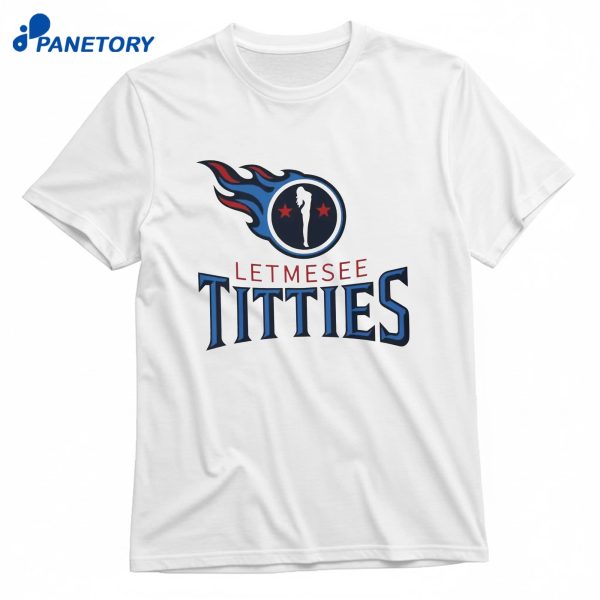 Letmesee Titties X Tennessee Titans T-Shirt