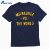 Milwaukee Vs. The World T-shirt 1