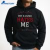 Pat Mcafee Hates Me T-Shirt 5 Pat Mcafee Hates Me T-Shirt 3