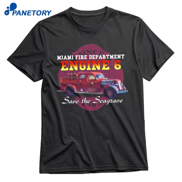 Save The Seagrave Miami Fire Department Engine 6 T-Shirt