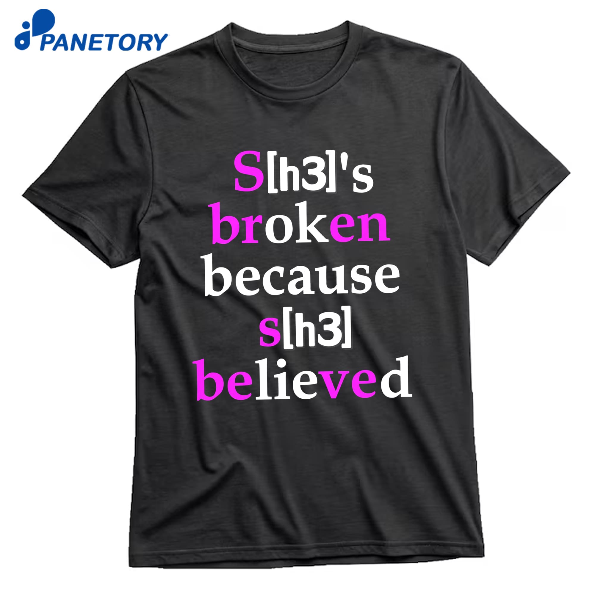 She'S Broken Because She Believed T-Shirt 10 She'S Broken Because She Believed T-Shirt 1