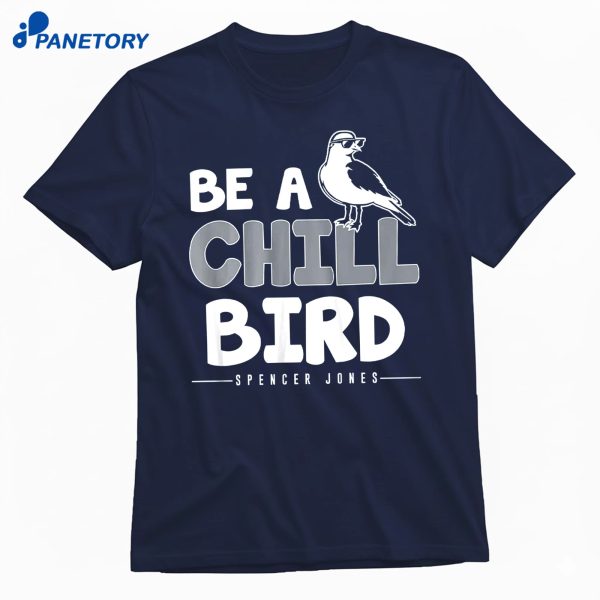 Spencer Jones Be A Chill Bird T-Shirt