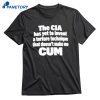 The Cia Has Yet To Invent A Torture Technique That Doesn't Make Me Cum T-shirt 1