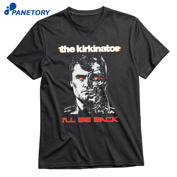 The Kirkinator I'Ll Be Back T-Shirt