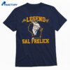 The Legend Of Sal Frelick T-shirt 1