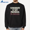 Tomorrow Is Not Promised Be A Btch Today T-Shirt 4 Tomorrow Is Not Promised Be A Btch Today T-Shirt 2