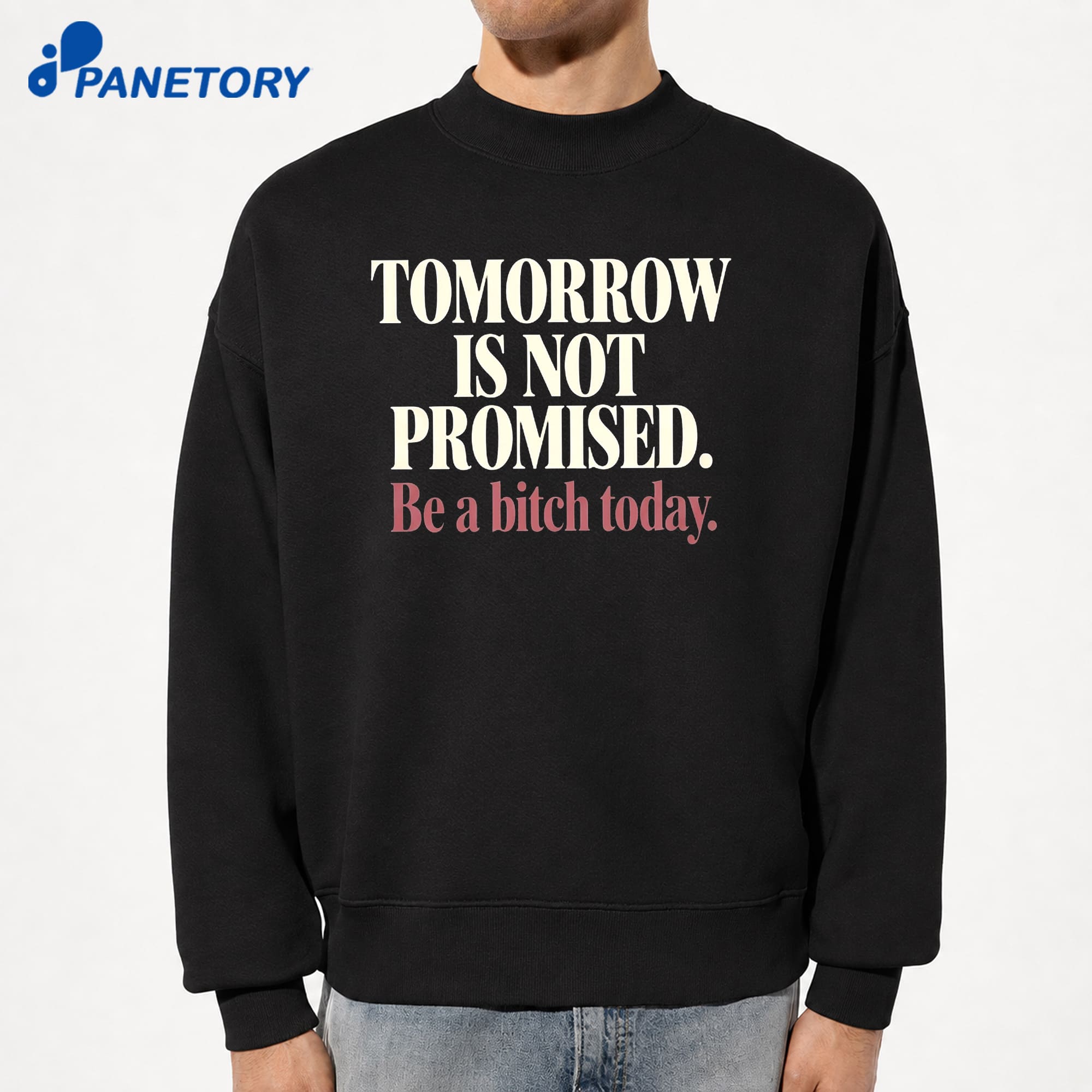 Tomorrow Is Not Promised Be A Btch Today T-Shirt 8 Tomorrow Is Not Promised Be A Btch Today T-Shirt 2
