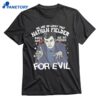 We Are So Lucky That Nathan Fielder Does Not Use His Powers For Evil T-shirt 1