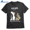 Yeah I Knew The Muffin Man T-shirt 1