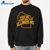 You’re Starting To Illinois Me T-Shirt 4 You’re Starting To Illinois Me T-Shirt 2